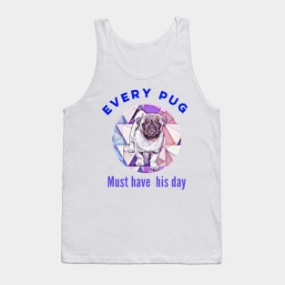 Funny cute pug design. Every pug must have his day. Tank Top